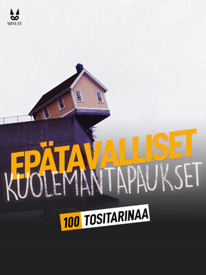 cover image of 100 TOSITARINAA EPÄTAVALLISISTA KUOLEMANTAPAUKSISTA
